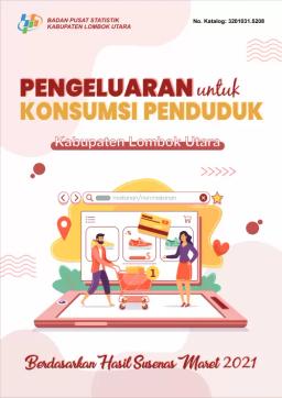 Pengeluaran Untuk Konsumsi Penduduk Kabupaten Lombok Utara 2021 Berdasarkan Hasil Susenas Maret 2021