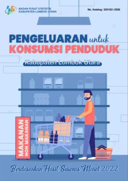 Pengeluaran Untuk Konsumsi Penduduk Kabupaten Lombok Utara 2022 Berdasarkan Hasil Susenas Maret 2022