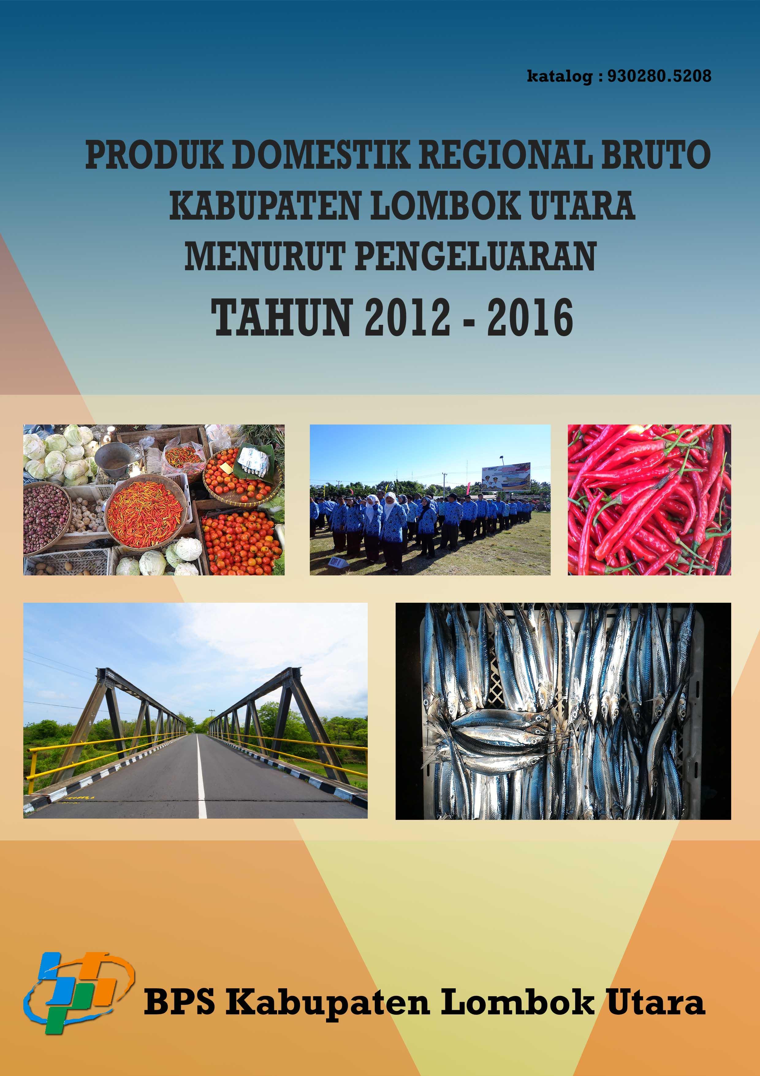 Gross Regional Domestic Product by Expenditure of Lombok Utara Regency 2012-2016